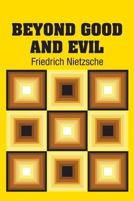 Beyond Good and Evil by Nietzsche, Friedrich Wilhelm