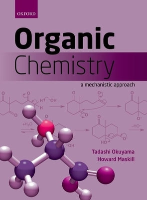 Organic Chemistry: A Mechanistic Approach by Okuyama, Tadashi