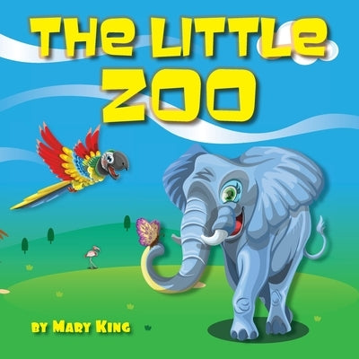 The Little Zoo: Animal Book For Kids About The Most Interesting And Fun Facts About Wild Exotic Animals With Beautiful Illustrations by King, Mary