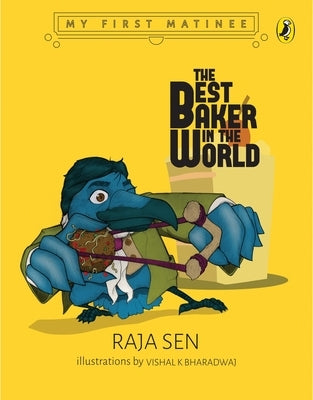 Best Baker in the World (My First Matinee) by Sen, Raja