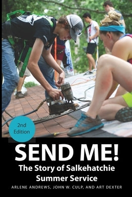 Send Me!: The Story of Salkehatchie Summer Service by Culp, John
