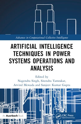 Artificial Intelligence Techniques in Power Systems Operations and Analysis by Singh, Nagendra