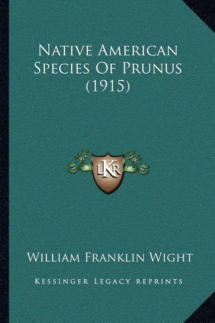 Native American Species Of Prunus (1915) by Wight, William Franklin