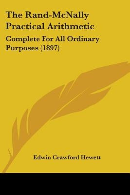 The Rand-McNally Practical Arithmetic: Complete For All Ordinary Purposes (1897) by Hewett, Edwin Crawford