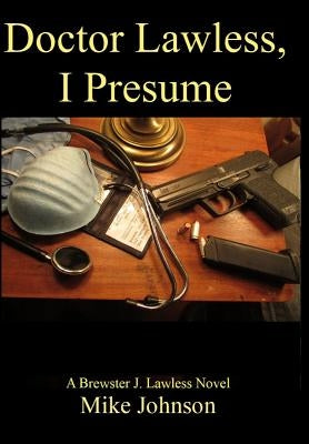 Dr. Lawless, I Presume: A Brewster J. Lawless novel by Johnson, Mike