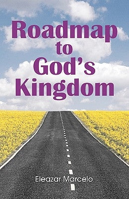 Roadmap to God's Kingdom by Marcelo, Eleazar