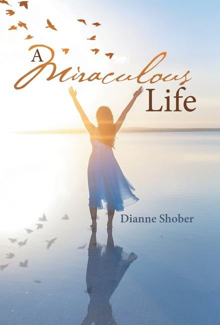 A Miraculous Life by Shober, Dianne