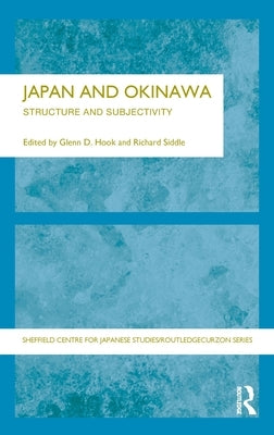 Japan and Okinawa: Structure and Subjectivity by Hook, Glen D.