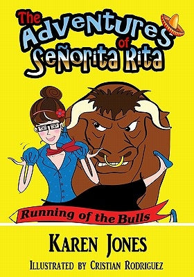 The Adventures of Señorita Rita: Running of the Bulls by Rodriguez, Cristian