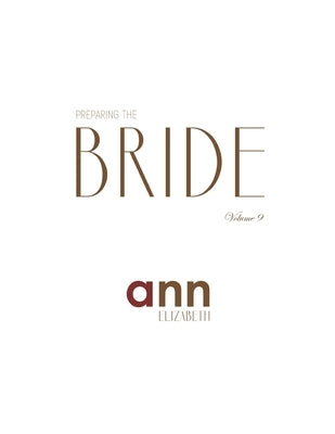 Preparing The Bride Volume 9 - Ann Elizabeth by Elizabeth, Ann
