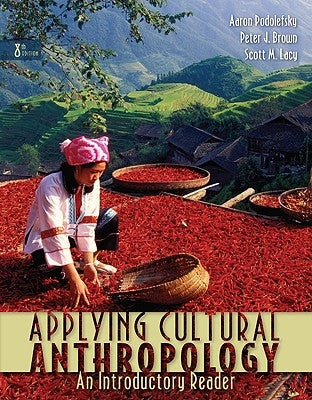 Applying Cultural Anthropology: An Introductory Reader by Podolefsky, Aaron
