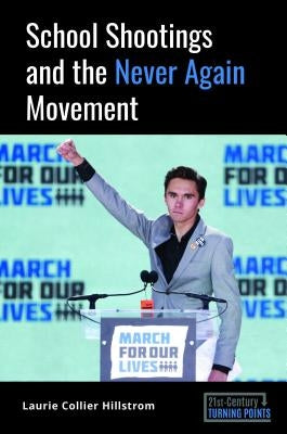 School Shootings and the Never Again Movement by Hillstrom, Laurie