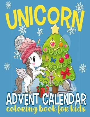 Unicorn Advent Calendar Coloring Book for Kids: 25 Numbered Christmas Coloring Pages for Unicorn Lovers to Countdown to Christmas by Clemens, Annie