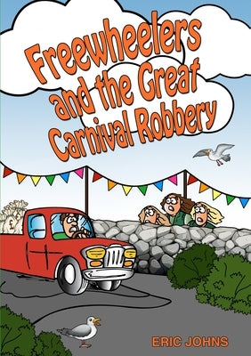 Freewheelers and the Great Carnival Robbery by Johns, Eric