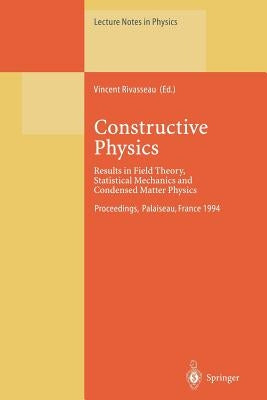 Constructive Physics: Results in Field Theory, Statistical Mechanics and Condensed Matter Physics by Rivasseau, Vincent