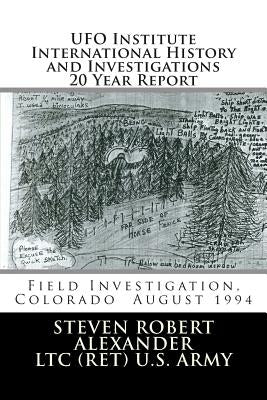 UFO Institute International History and Investigations 20 Year Report by Alexander Ltc (R, Steven Robert