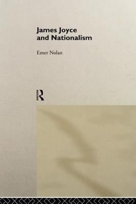 James Joyce and Nationalism by Nolan, Emer