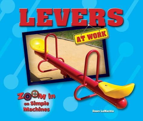 Levers at Work by Lamachia, Dawn