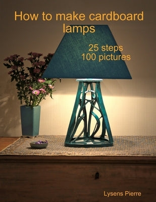 how to make cardboard lamps by Pierre, Lysens