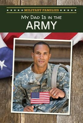 My Dad Is in the Army by Kohl, Peter