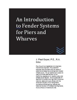 An Introduction to Fender Systems for Piers and Wharves by Guyer, J. Paul