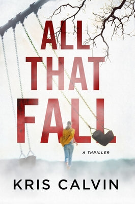 All That Fall: A Thriller by Calvin, Kris