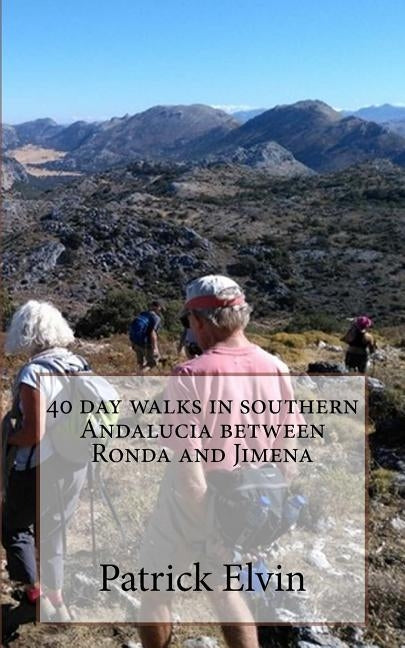 40 day walks in southern Andalucia between Ronda and Jimena by Elvin, Patrick