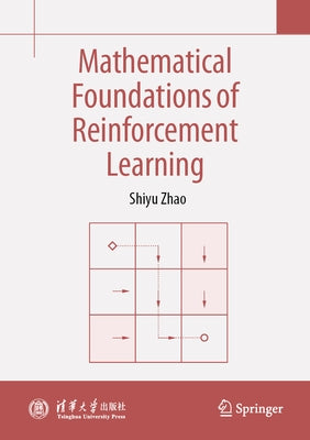Mathematical Foundations of Reinforcement Learning by Zhao, Shiyu