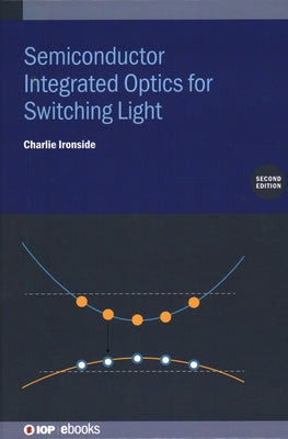 Semiconductor Integrated Optics for Switching Light (Second Edition) by Ironside, Charlie