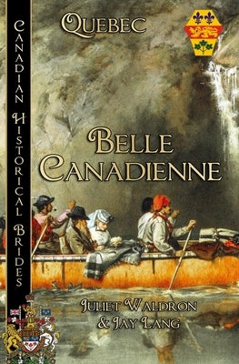 Belle Canadienne by Waldron, Juliet
