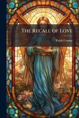 The Recall of Love: A Message of Hope by Connor, Ralph