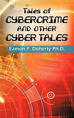 Tales of Cybercrime and Other Cyber Tales by Doherty, Eamon P.