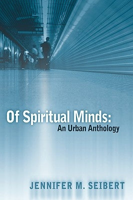 Of Spiritual Minds: An Urban Anthology by Seibert, Jennifer M.