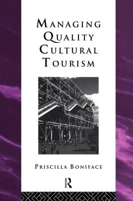 Managing Quality Cultural Tourism by Boniface, Priscilla