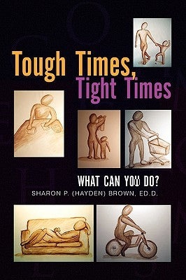 Tough Times, Tight Times by Sharon P. (Hayden) Brown, Ed D.