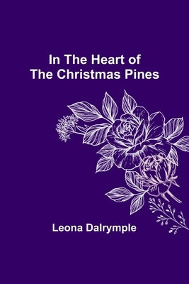 In the Heart of the Christmas Pines by Dalrymple, Leona