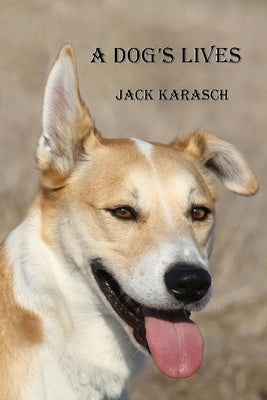 A Dog's Lives by Karasch, Jack