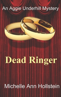 Dead Ringer: An Aggie Underhill Mystery by Hollstein, Michelle Ann