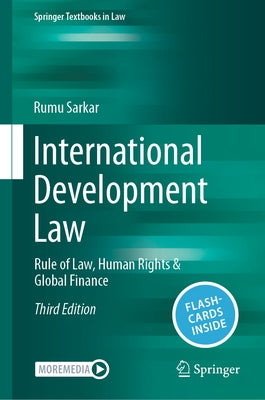 International Development Law: Rule of Law, Human Rights & Global Finance by Sarkar, Rumu
