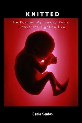 Knitted: He formed my inward parts I have the right to live by Santos, Genie