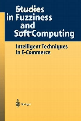 Intelligent Techniques in E-Commerce: A Case Based Reasoning Perspective by Sun, Zhaohao