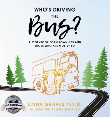 Who's Driving the Bus?: A Storybook for Grown-Ups and Those Who Are Mostly So (Latest Edition) by Graves, Linda
