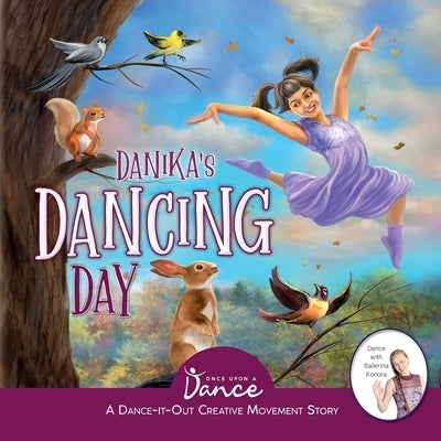 Danika's Dancing Day: A Dance-It-Out Creative Movement Story for Young Movers by A. Dance, Once Upon