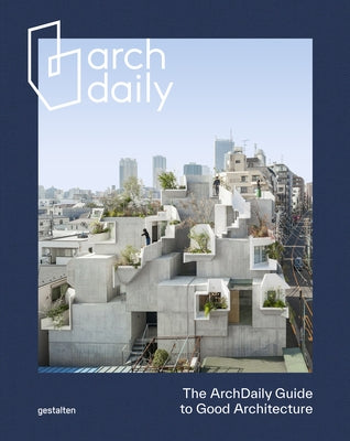 The Archdaily Guide to Good Architecture Special Edition by Gestalten