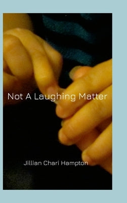 Not A Laughing Matter: The Sequel to 'I Woke Up Laughing' by Hampton, Jillian