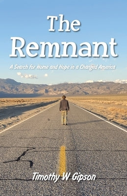 The Remnant: A Search for Home and Hope in a Changed America by Gipson, Timothy W.