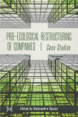 Pro-ecological Restructuring of Companies: Case Studies by Gąsior, Aleksandra