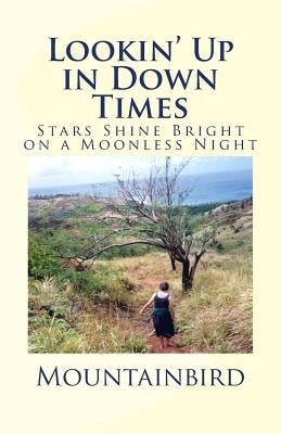 Lookin' Up in Down Times: Stars Shine Bright on a Moonless Night by Mountainbird
