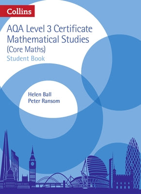 Collins Aqa Core Maths: Level 3 Mathematical Studies Student Book by Ball, Helen