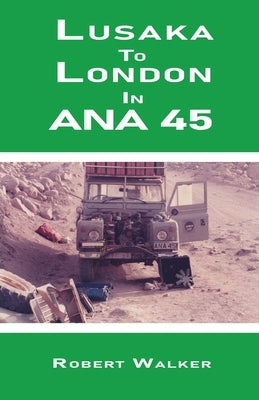 Lusaka To London in ANA45 by Walker, Robert